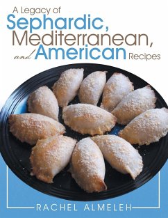 A Legacy of Sephardic, Mediterranean, and American Recipes - Almeleh, Rachel