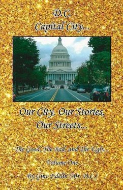 D.C. - Our City, Our Stories, Our Streets... the Good, the Bad, and the Ugly... Volume One - Edelin, Gino