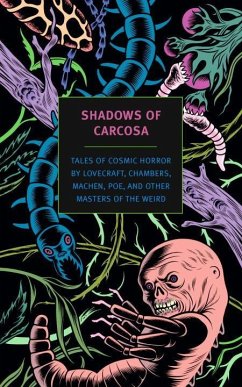 Shadows of Carcosa: Tales of Cosmic Horror by Lovecraft, Chambers, Machen, Poe, and Other Masters of the Weird - Lovecraft, H. P.; Chambers, R. W.; Bierce, Ambrose