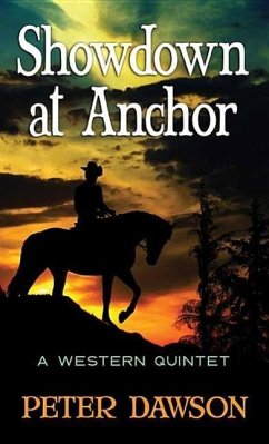 Showdown at Anchor: A Western Quintet - Dawson, Peter, MBE