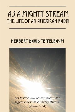 As a Mighty Stream The Life of an American Rabbi - Teitelbaum, Herbert David