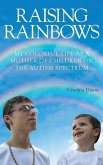 Raising Rainbows: My Colorful Life as a Mother of Children on the Autism Spectrum