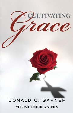 Cultivating Grace - Garner, Donald C.