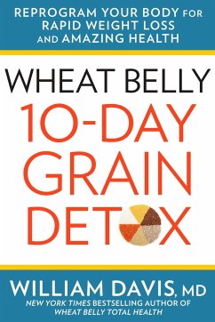 Wheat Belly 10-Day Grain Detox: Reprogram Your Body for Rapid Weight Loss and Amazing Health - Davis, William