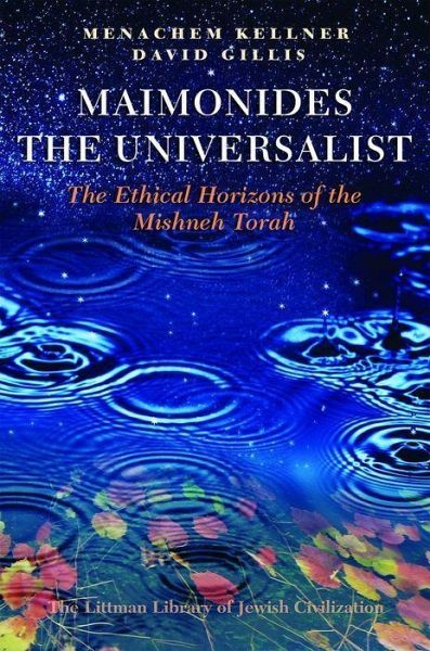 Maimonides the Universalist: The Ethical Horizons of the Mishneh Torah