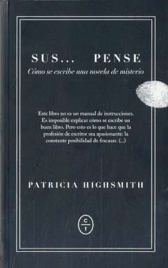 Suspense : cómo escribir una novela negra - Highsmith, Patricia