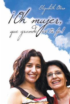 ¡Oh mujer, que grande es tu fe! - Otero, Elizabeth