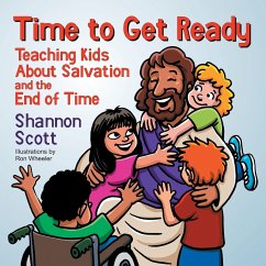 Time to Get Ready: Teaching Kids About Salvation and the End of Time - Scott, Shannon