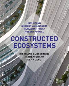 Constructed Ecosystems - Yeang, Ken; Jahnkassim, Shireen