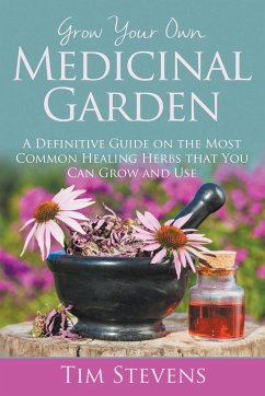 Grow Your Own Medicinal Garden - Stevens, Tim