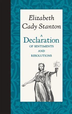 A Declaration of Sentiments and Resolutions - Stanton, Elizabeth