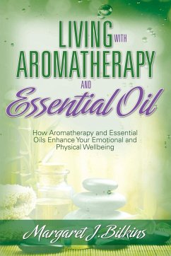 Living with Aromatherapy and Essential Oil - Bilkins, Margaret J.