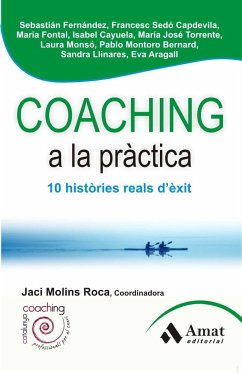 Coaching a la pràctica : 10 historias reals d'exit - Aragall Trepat, Eva . . . [et al.; Molins Roca, Jaci