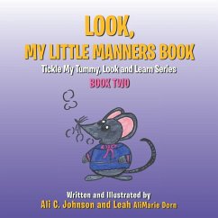 Look, My Little Manners Book: Tickle My Tummy, Look and Learn Series Book Two - Johnson, Ali C.; Dorn, Leah Alimarie