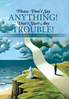 Please Don't Say Anything! Don't Start Any Trouble! - Gibson, J. Rose