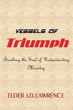 Vessels Of Triumph - Lawrence, Elder J. D.