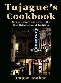 Tujague's Cookbook: Creole Recipes and Lore in the New Orleans Grand Tradition - Tooker, Poppy