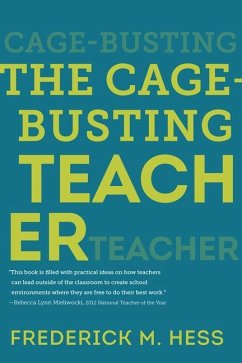 The Cage-Busting Teacher - Hess, Frederick M