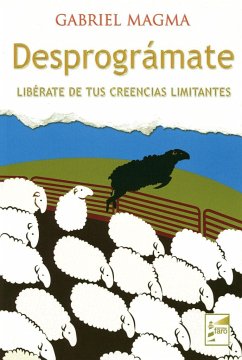 Desprográmate : libérate de tus creencias limitantes - Magma, Gabriel