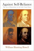 Against Self-Reliance: The Arts of Dependence in the Early United States