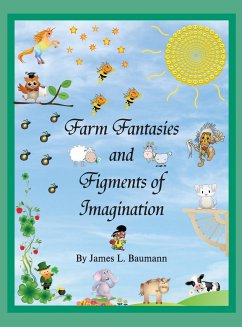 Farm Fantasies and Figments of Imagination - Baumann, J. L.