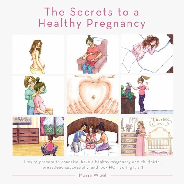 The Secrets to a Healthy Pregnancy The Secrets to a Healthy Pregnancy