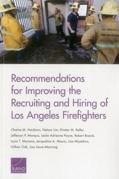 Recommendations for Improving the Recruiting and Hiring of Los Angeles Firefighters - Hardison, Chaitra M; Lim, Nelson; Keller, Kirsten M