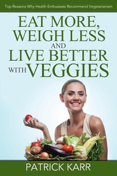 Eat More, Weigh Less and Live Better with Veggies Cover Eat More, Weigh Less and Live Better with Veggies