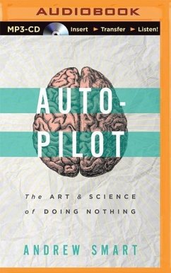 Autopilot: The Art and Science of Doing Nothing - Smart, Andrew