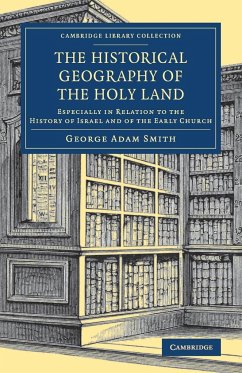 The Historical Geography of the Holy Land - Smith, George Adam