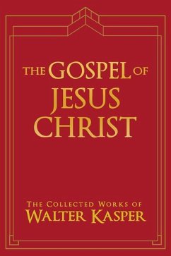 The Gospel of Jesus Christ - Kasper, Walter