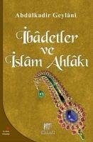 Ibadetler Ve Islam Ahlaki - Abdülkadir Geylani, Seyyid