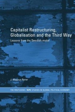 Capitalist Restructuring, Globalization and the Third Way - Ryner, J Magnus