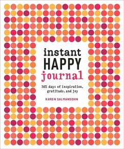 Instant Happy Journal: 365 Days of Inspiration, Gratitude, and Joy - Salmansohn, Karen