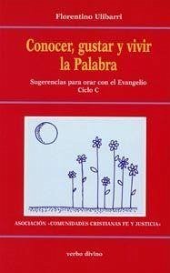 Cover Conocer, gustar y vivir la palabra : sugerencia para orar con el Evangelio. Ciclo C