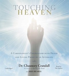 Touching Heaven: A Cardiologist's Encounters with Death and Living Proof of an Afterlife - Crandall, Chauncey W.