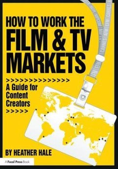 How to Work the Film & TV Markets - Hale, Heather