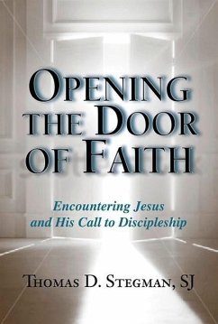 Opening the Door of Faith - Stegman, Thomas D