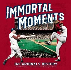 Immortal Moments in Cardinals History - Tiemann, Robert L; Jacober, Ron