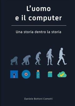 L'uomo e il Computer Una storia dentro la storia - Bottoni Comotti, Daniele