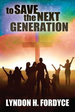 To Save the Next Generation - Fordyce, Lyndon Henry