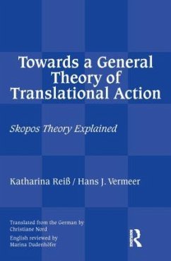 Towards a General Theory of Translational Action - Reiss, Katharina; Vermeer, Hans J