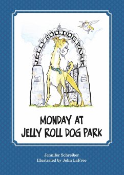 Monday at Jelly Roll Dog Park - Schreiber, Jennifer