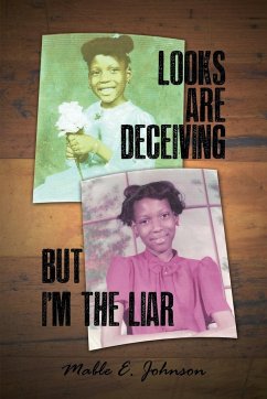 Looks Are Deceiving But I'm the Liar - Johnson, Mable E.