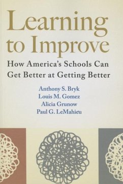 Learning to Improve - Bryk, Anthony S; Gomez, Louis M; Grunow, Alicia; Lemahieu, Paul G