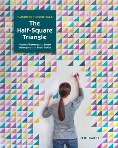 Patchwork Essentials: The Half-Square Triangle - Baker, Jeni