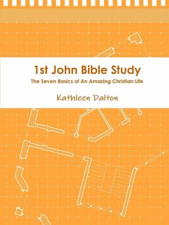 1st John Bible Study The Seven Basics for An Amazing Christian Life - Dalton, Kathleen