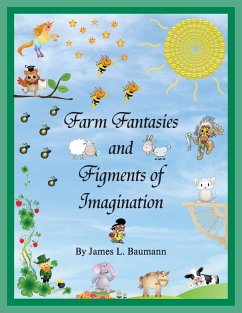 Farm Fantasies and Figments of Imagination - Baumann, J. L.