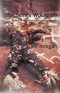 The Bones Would Do: Book Two of the Christopher Penrose Novels - Morgan, Lee