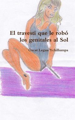 El travesti que le robó los genitales al Sol - Legua Ychillumpa, Oscar